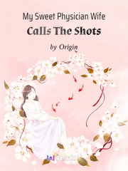 My Sweet Physician Wife Calls The Shots Waiting For You Novel