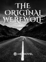The Original Werewolf-The Originals FANFICTION Elena Gilbert Novel
