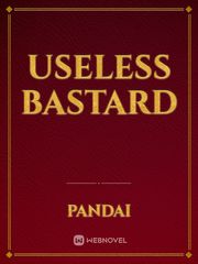 Useless Bastard Bastard Novel