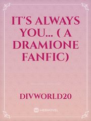 It's Always you... ( A Dramione fanfic) Book