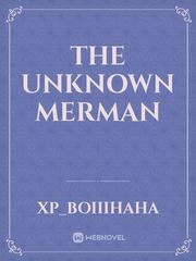 The Unknown Merman Merman Novel