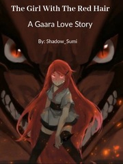 The Girl With The Red Hair (COMPLETED) Gaara Novel