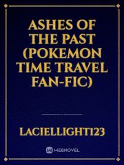 Ashes of the Past (Pokemon time travel Fan-fic) Book