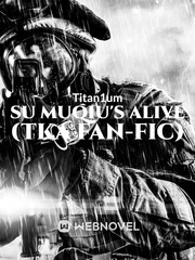 Su Muqiu's Alive (TKA Fan-Fic) Is Novel