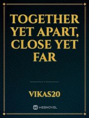 Together yet Apart, Close yet Far Book
