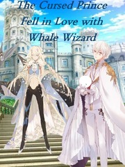 The Cursed Prince Fell in Love with Whale Wizard Whale Novel