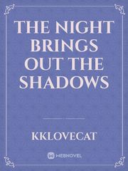 The night brings out the shadows Book
