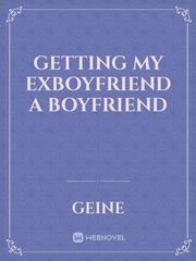 Getting my Exboyfriend a Boyfriend Bl Manga Novel