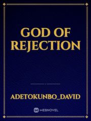 God of rejection Rejection Novel
