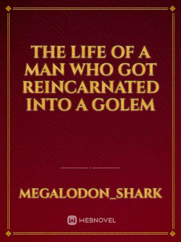 The life of a man who got reincarnated into a golem Book