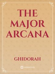The Major Arcana The Arcana Novel