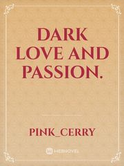 Dark Love and Passion. Scott Novel