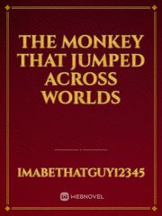 The monkey that jumped across worlds Travel Novel