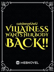Villainess wants her body back! (Deleted) Villainess Novel