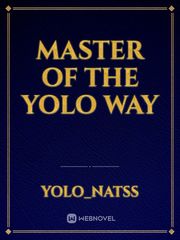 Master of the YOLO way One Novel