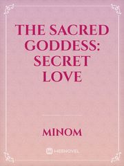 The Sacred Goddess: Secret Love Dark Love Novel