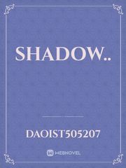 shadow.. Shadow Novel