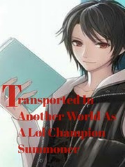 Transported In Another World As A LoL Summoner Gamer Girl Novel