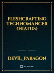 Fleshcrafting Technomancer (Hiatus) Book