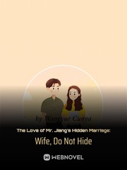 The Love of Mr. Jiang's Hidden Marriage: Wife, Do Not Hide Coffee Novel