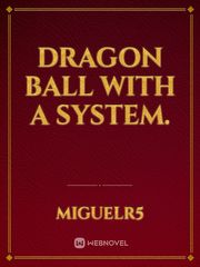 Dragon ball with a system. Balance Unlimited Novel