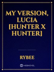 My version, Lucia [Hunter x Hunter] Kumo Desu Ga Nani Ka Novel