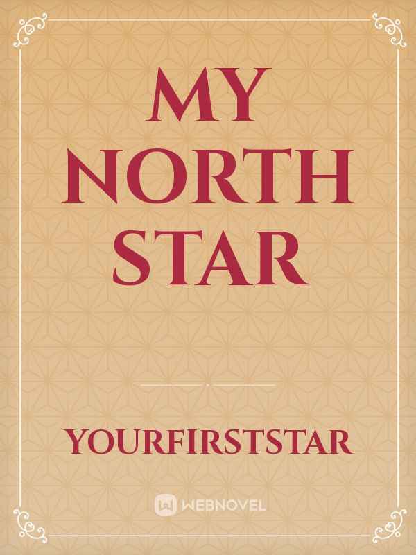 Read My North Star Yourfirststar Webnovel