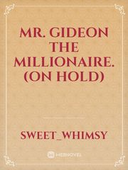 Mr. Gideon The Millionaire. (ON HOLD) Gideon Cross Novel