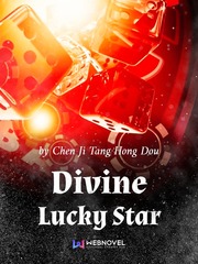 Divine Lucky Star Battle Through The Heavens Novel
