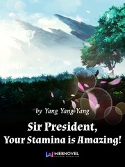 Sir President, Your Stamina is Amazing! India Novel