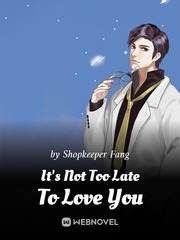 It's Not Too Late To Love You Undercover Novel