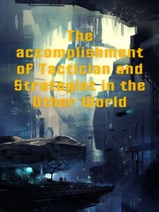 The Accomplishment of Tactician and Strategist in the Other World Gods Novel