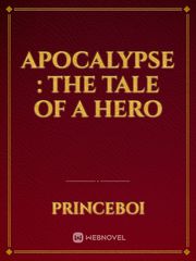 Apocalypse : The tale of a hero Book