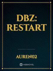 Dbz: Restart Dbz Novel