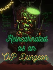 Reincarnated As An OP Dungeon: Prequel King's Cage Novel