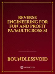 Reverse Engineering For Fun and Profit PA/Multicross SI Engineering Novel