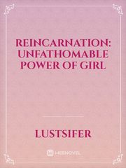 Reincarnation: Unfathomable Power of Girl Re Zero Novel