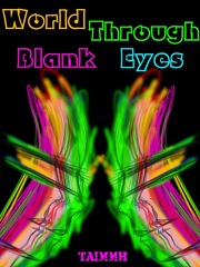 World Through Blank Eyes Completed Novel