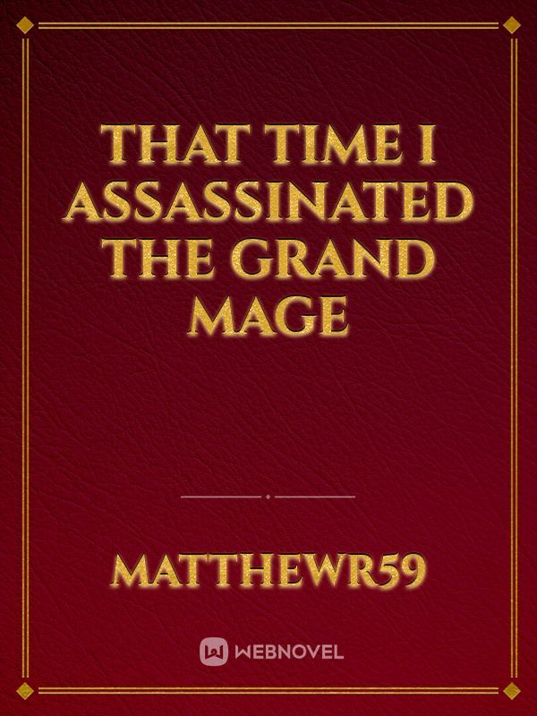 Read That Time I Assassinated The Grand Mage Fantasy Online Webnovel Official