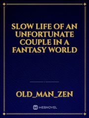 Slow life of an unfortunate couple in a fantasy world Martial Arts Novel
