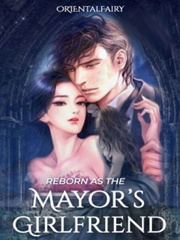 Reborn as the Mayor's Girlfriend Inspirational Novel