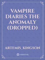 Vampire diaries the anomaly (dropped) Damon Salvatore Novel