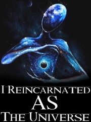 [DROPPED] I Reincarnated As The Universe Fairytales Novel