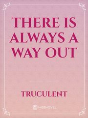 There is always a way out Uncle Novel