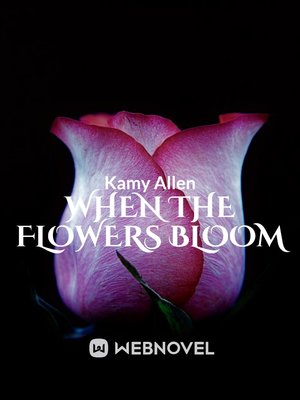When the flowers bloom