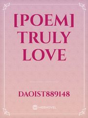 [POEM] truly love Please Love Me Novel