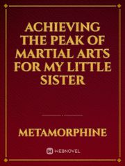 Achieving the peak of martial arts for my little sister Book