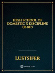 High School of Domestic x Discipline (R-18?) Discipline Novel