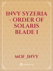 Invy Syzeria - Order Of Solaris Blade 1 Mini Novel