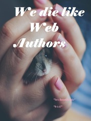 We die like web authors Web Novels Novel